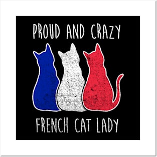 PROUD AND CRAZY FRENCH CAT LADY Posters and Art